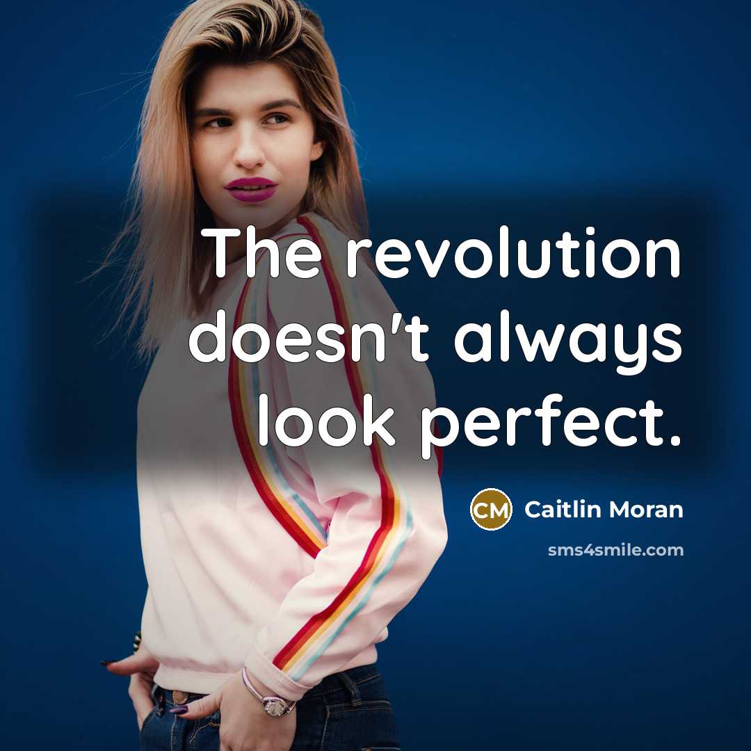 “The revolution doesn't always look perfect.…” quote by Caitlin Moran