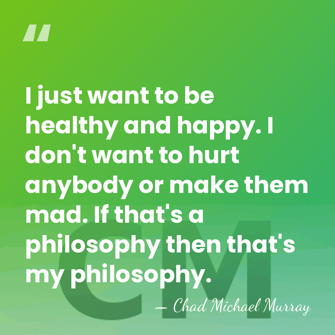 I just want to be healthy and happy. I don't want to&hellip; - Chad Michael Murray