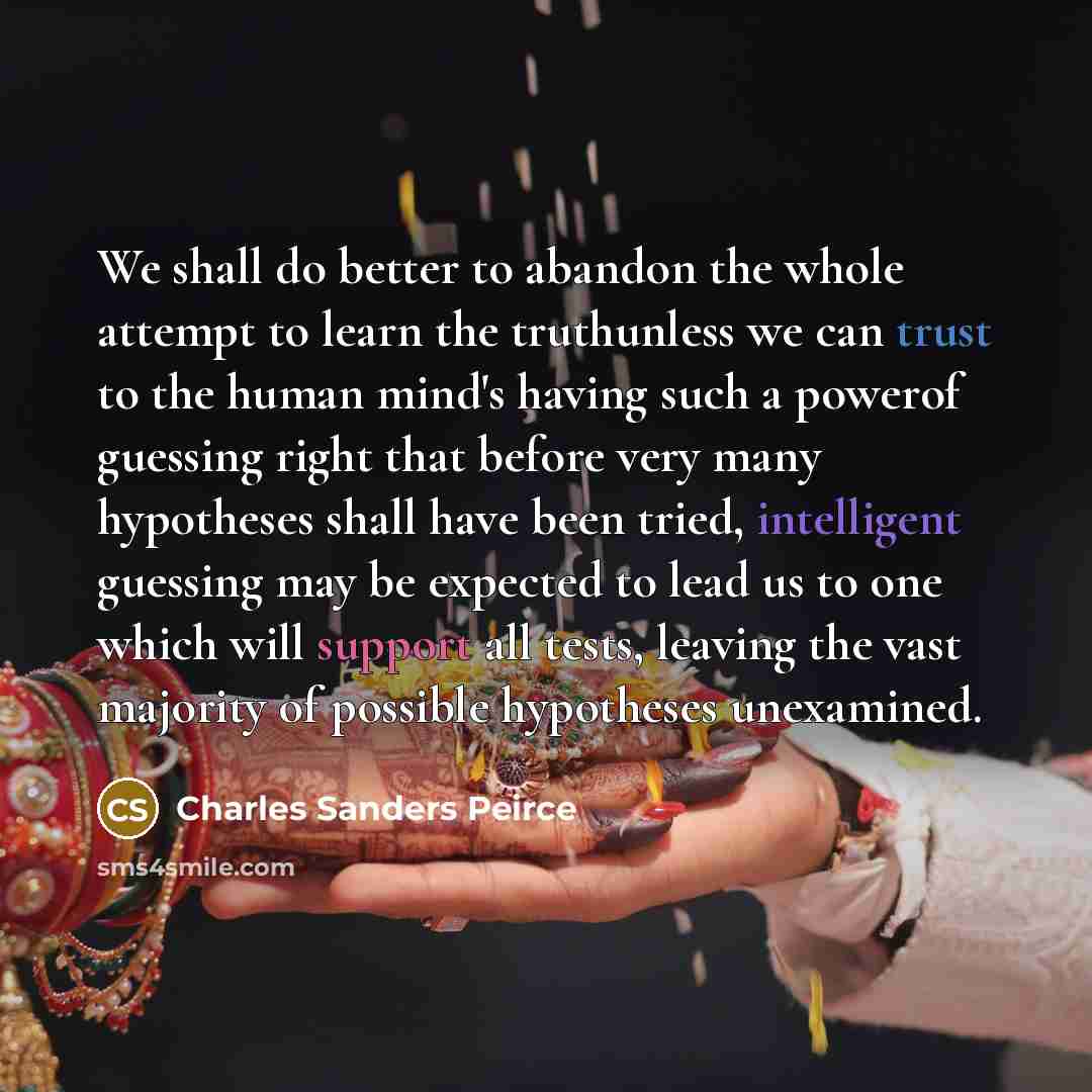 “We shall do better to abandon the whole attempt to…” quote by Charles Sanders Peirce