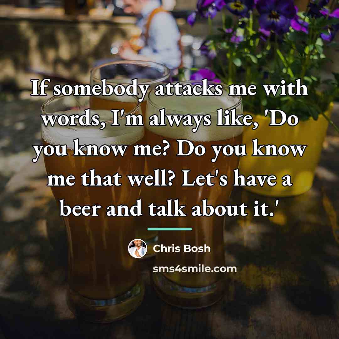 “If somebody attacks me with words, I'm always like, 'Do…” quote by Chris Bosh