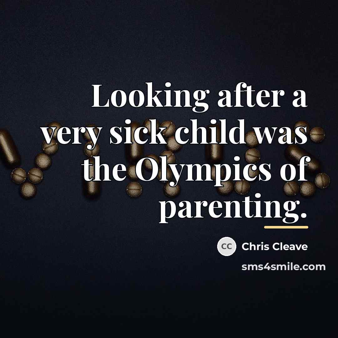 “Looking after a very sick child was the Olympics of…” quote by Chris Cleave