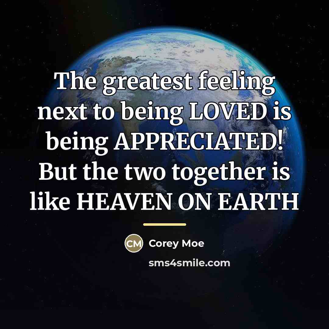 “The greatest feeling next to being LOVED is being APPRECIATED!…” quote by Corey Moe