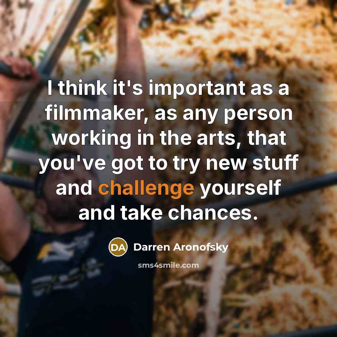 “I think it's important as a filmmaker, as any person…” quote by Darren Aronofsky