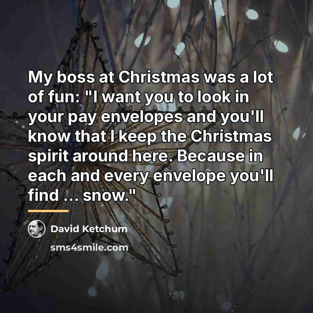 “My boss at Christmas was a lot of fun: "I…” quote by David Ketchum