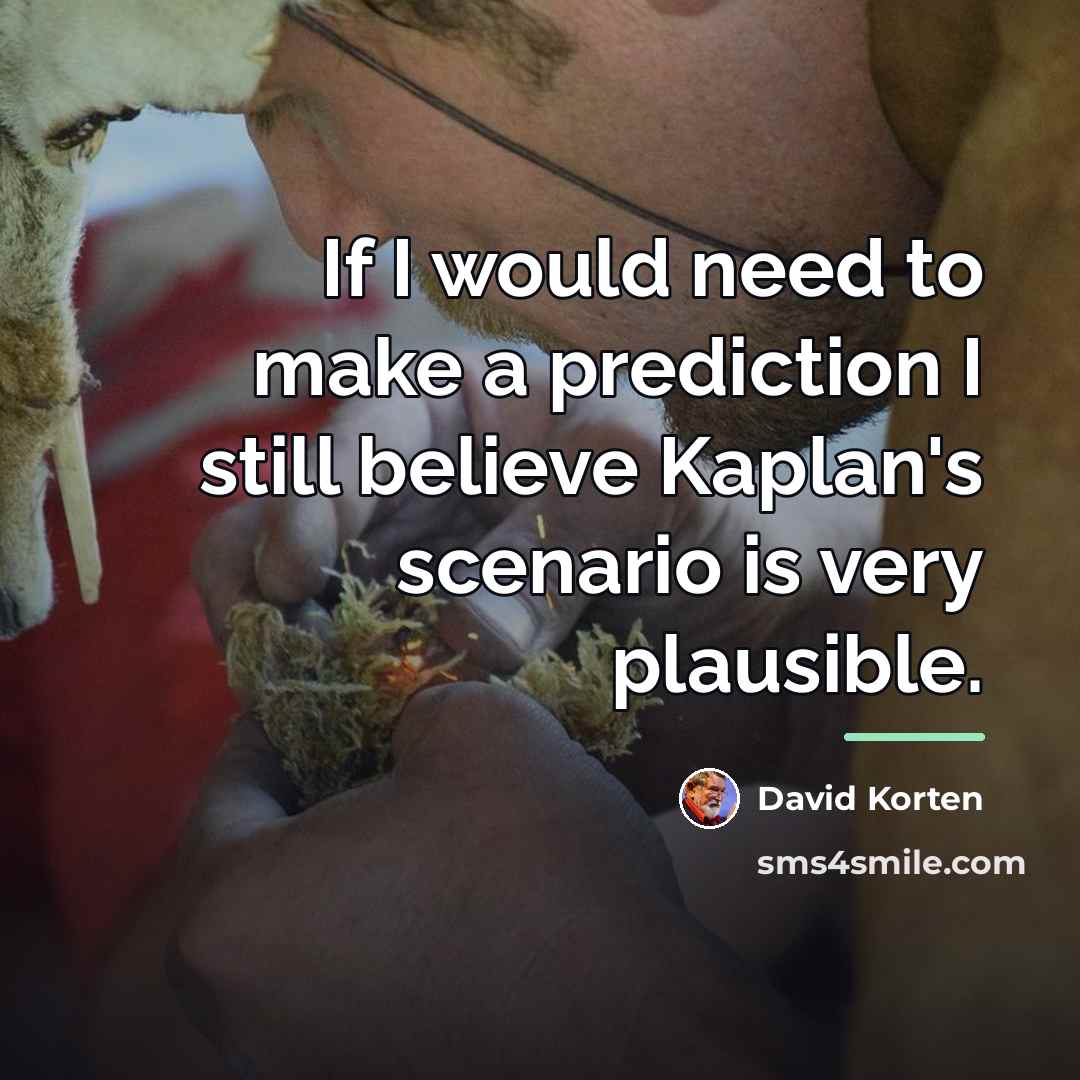 “If I would need to make a prediction I still…” quote by David Korten