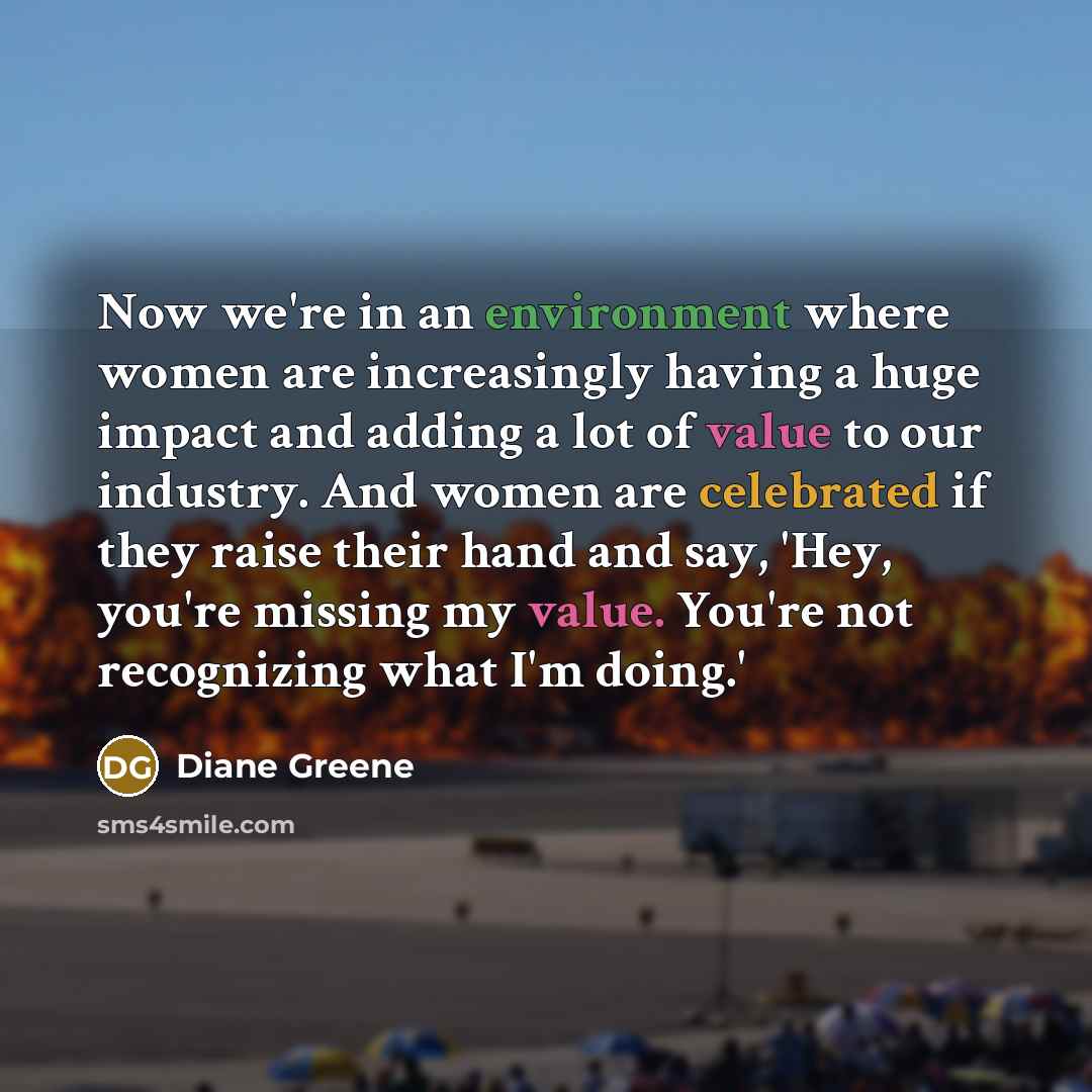 “Now we're in an environment where women are increasingly having…” quote by Diane Greene