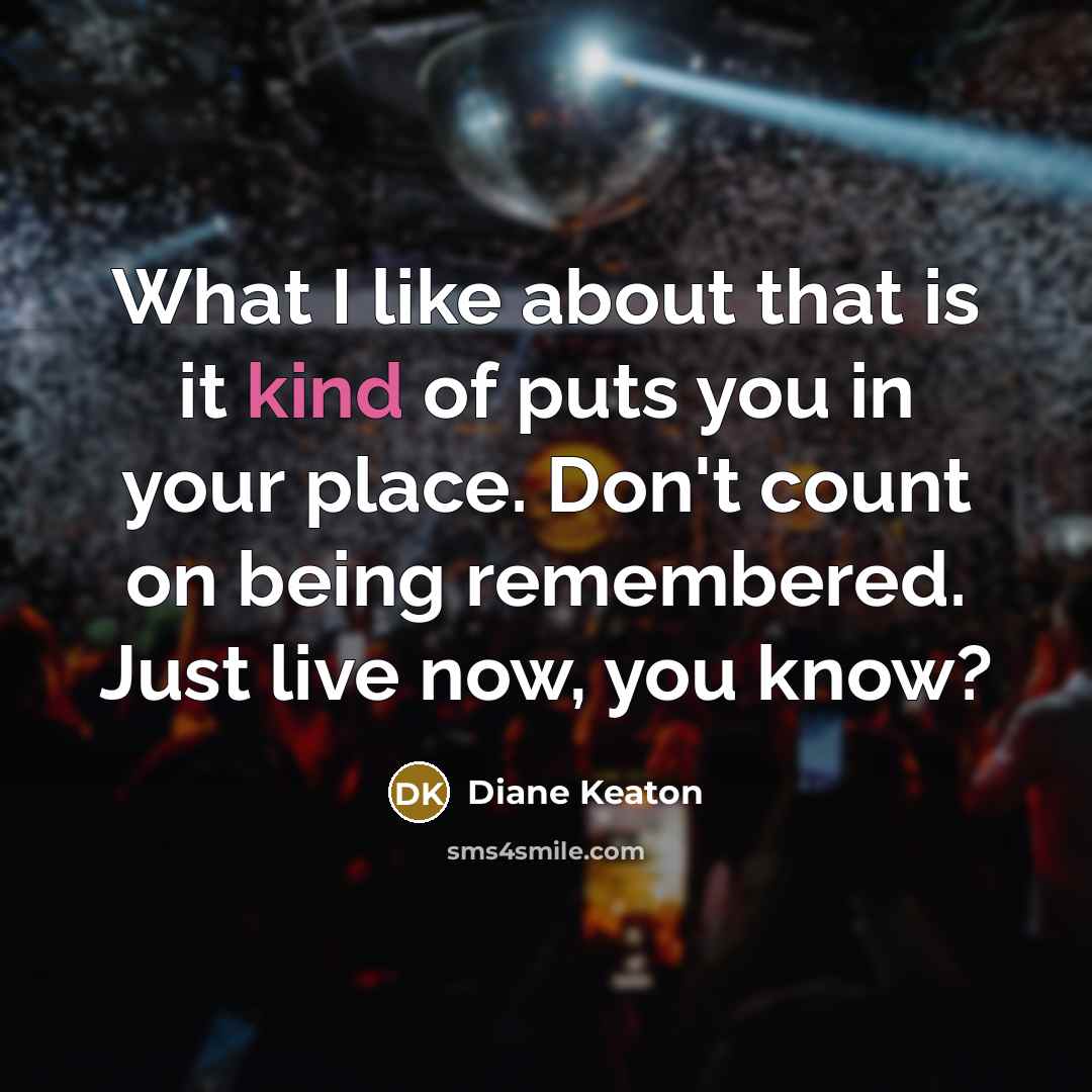 “What I like about that is it kind of puts…” quote by Diane Keaton