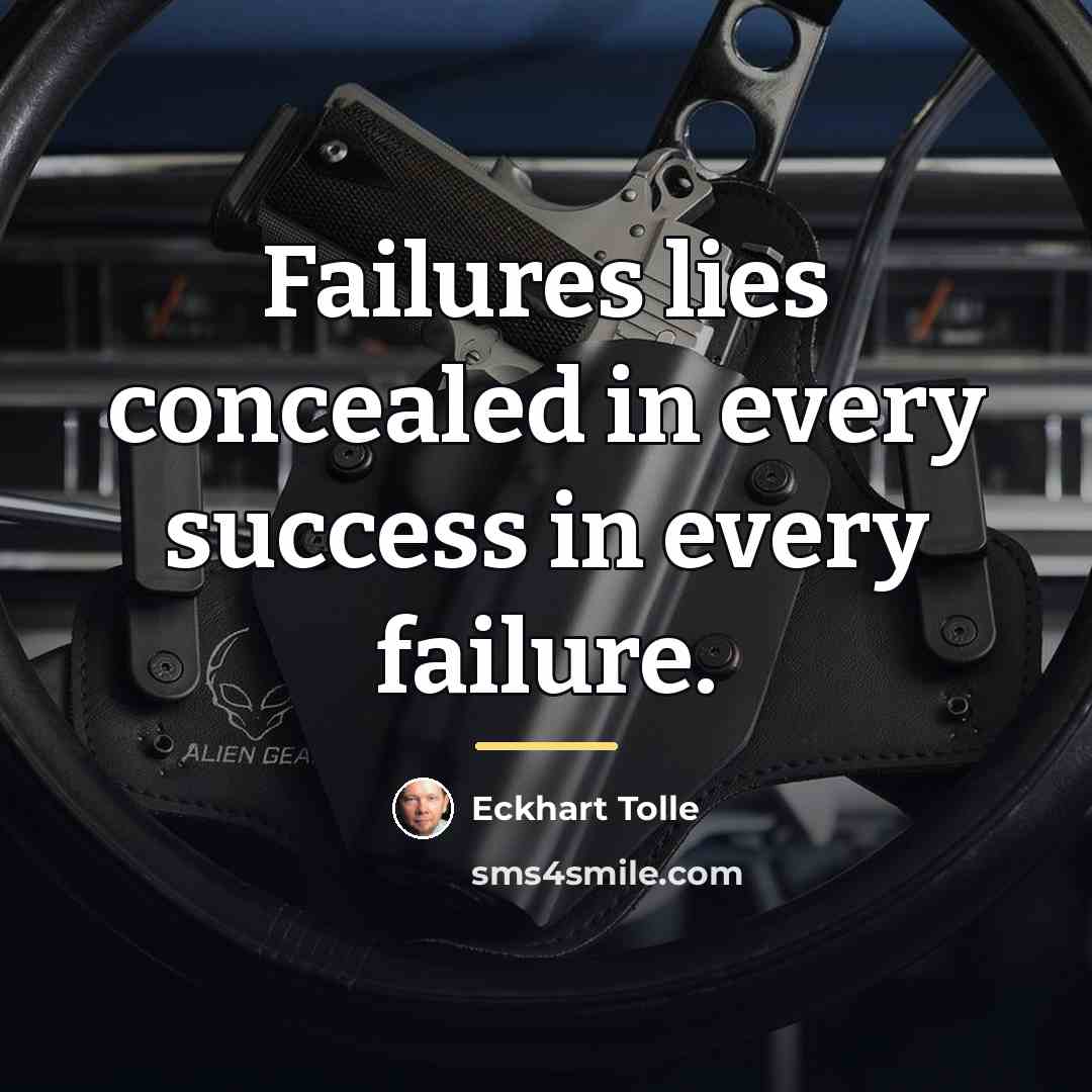 “Failures lies concealed in every success in every failure.…” quote by Eckhart Tolle