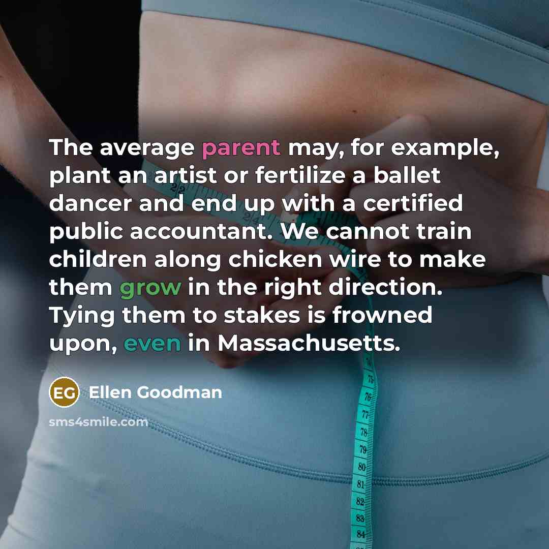 “The average parent may, for example, plant an artist or…” quote by Ellen Goodman