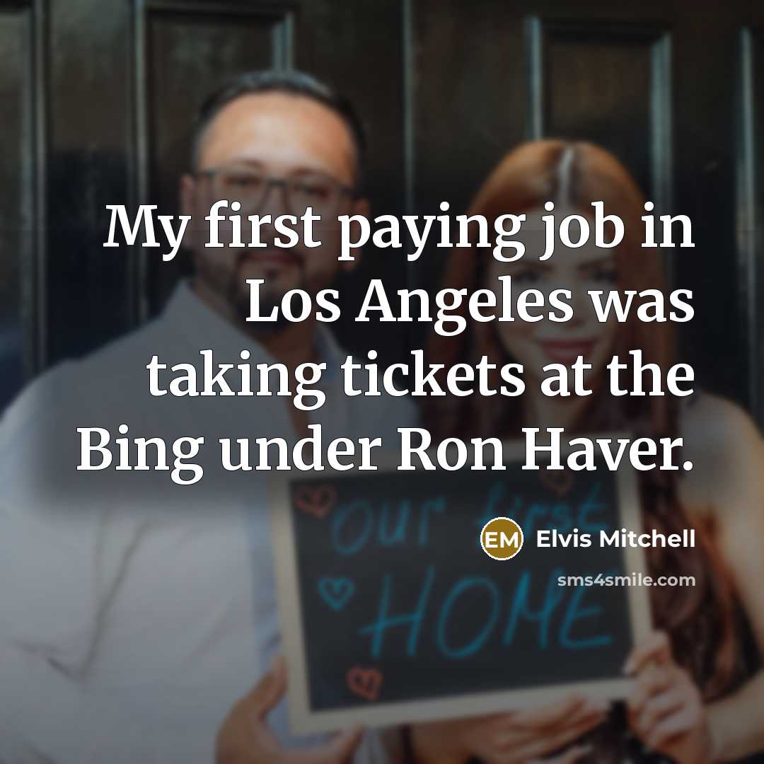 “My first paying job in Los Angeles was taking tickets…” quote by Elvis Mitchell