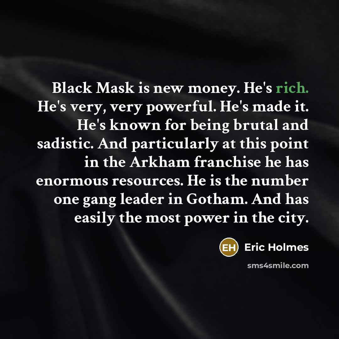 “Black Mask is new money. He's rich. He's very, very…” quote by Eric Holmes