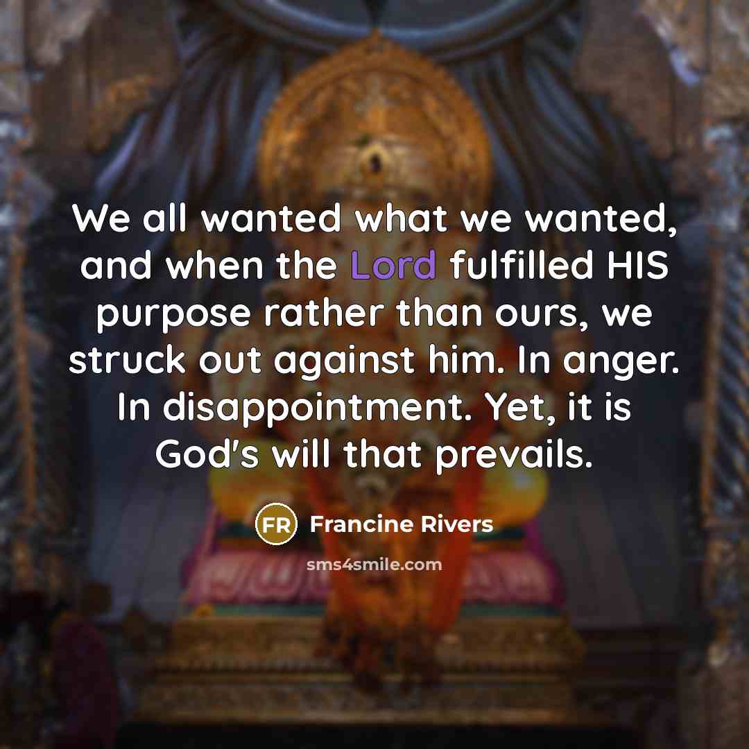 “We all wanted what we wanted, and when the Lord…” quote by Francine Rivers