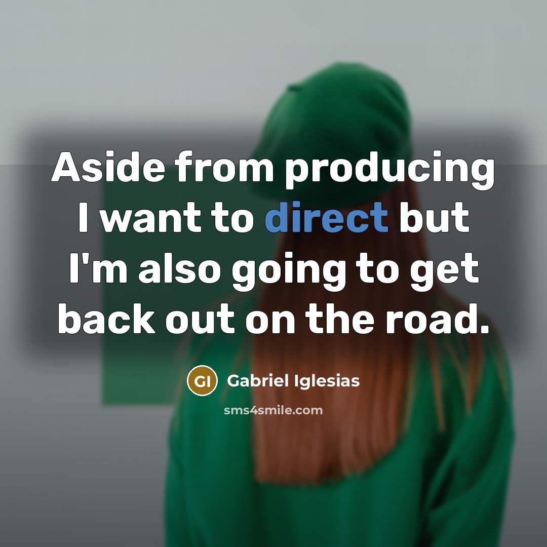 “Aside from producing I want to direct but I'm also…” quote by Gabriel Iglesias