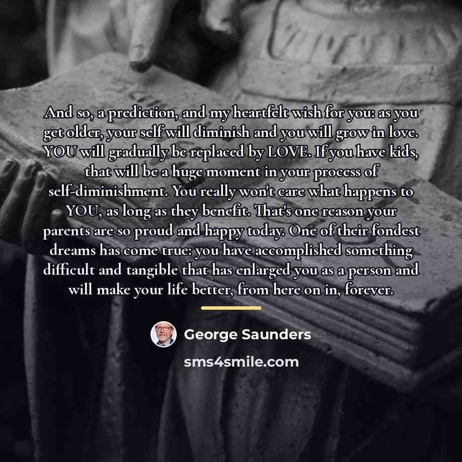 “And so, a prediction, and my heartfelt wish for you:…” quote by George Saunders
