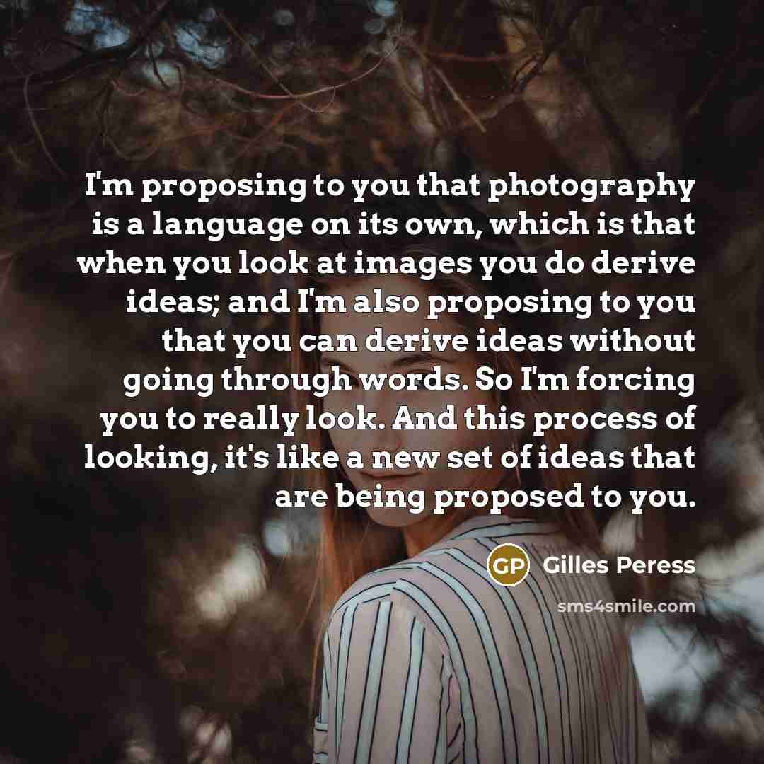 “I'm proposing to you that photography is a language on…” quote by Gilles Peress