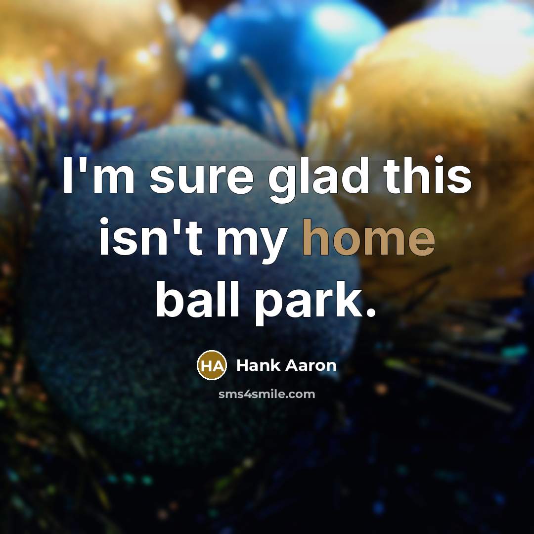 “I'm sure glad this isn't my home ball park.…” quote by Hank Aaron