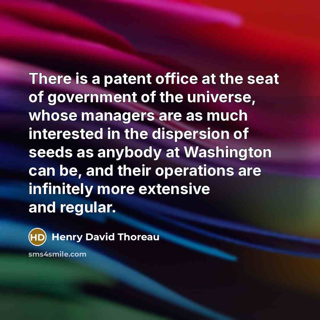 “There is a patent office at the seat of government…” quote by Henry David Thoreau