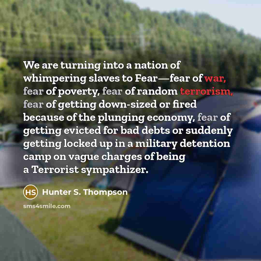 “We are turning into a nation of whimpering slaves to…” quote by Hunter S. Thompson