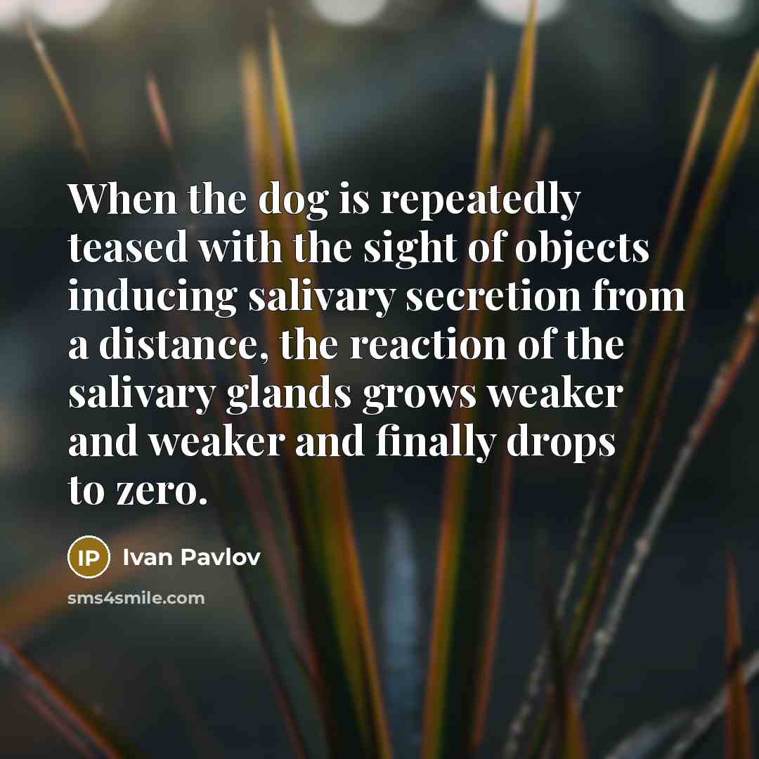 “When the dog is repeatedly teased with the sight of…” quote by Ivan Pavlov