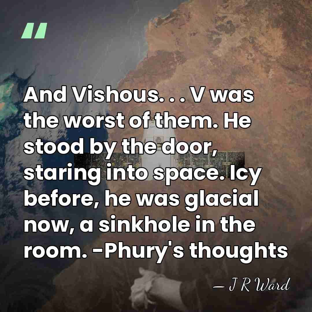 And Vishous. . . V was the worst of them. He stood&hellip; - J R Ward