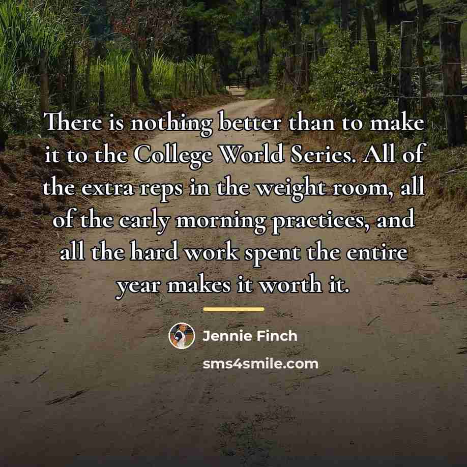 “There is nothing better than to make it to the…” quote by Jennie Finch