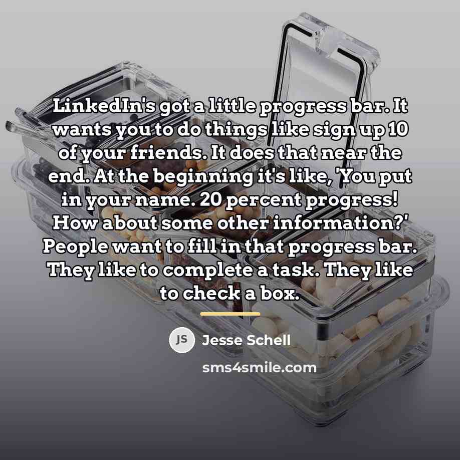 “LinkedIn's got a little progress bar. It wants you to…” quote by Jesse Schell