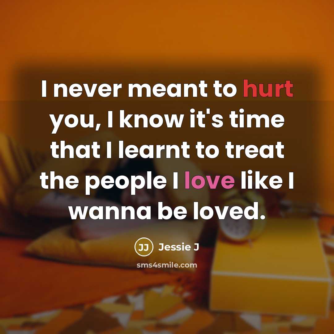 “I never meant to hurt you, I know it's time…” quote by Jessie J