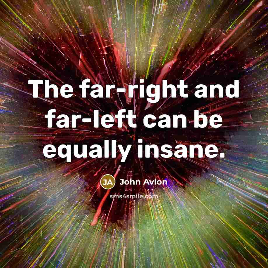 “The far-right and far-left can be equally insane.…” quote by John Avlon