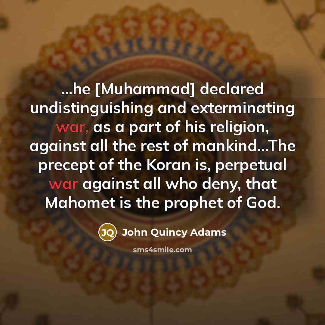 “...he [Muhammad] declared undistinguishing and exterminating war, as a part…” quote by John Quincy Adams