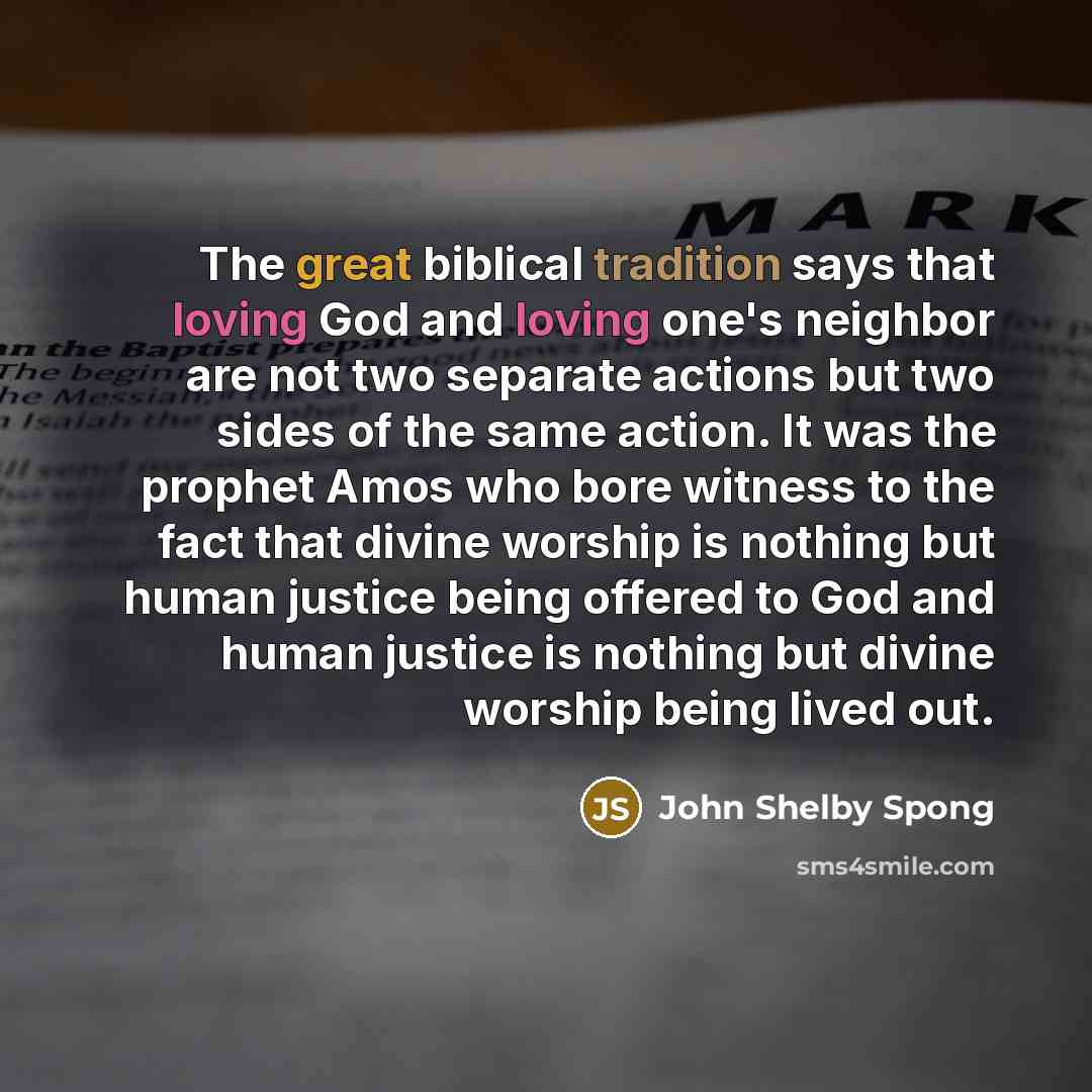 “The great biblical tradition says that loving God and loving…” quote by John Shelby Spong