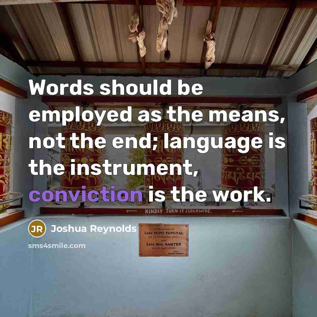 “Words should be employed as the means, not the end;…” quote by Joshua Reynolds