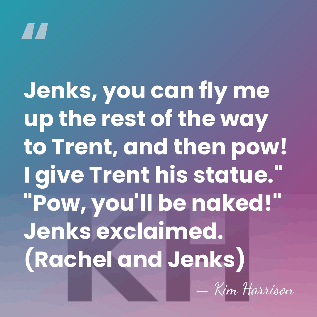 Jenks, you can fly me up the rest of the way to&hellip; - Kim Harrison