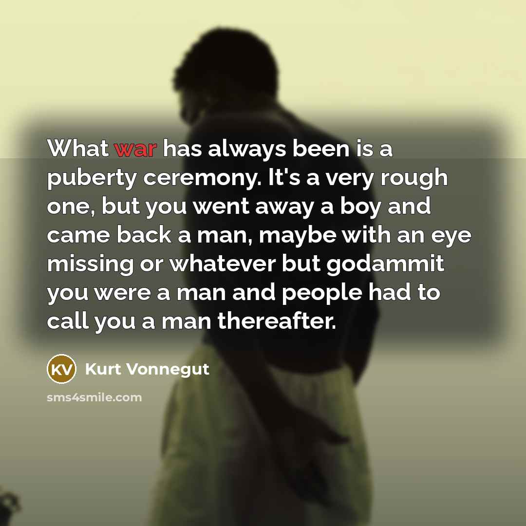 “What war has always been is a puberty ceremony. It's…” quote by Kurt Vonnegut
