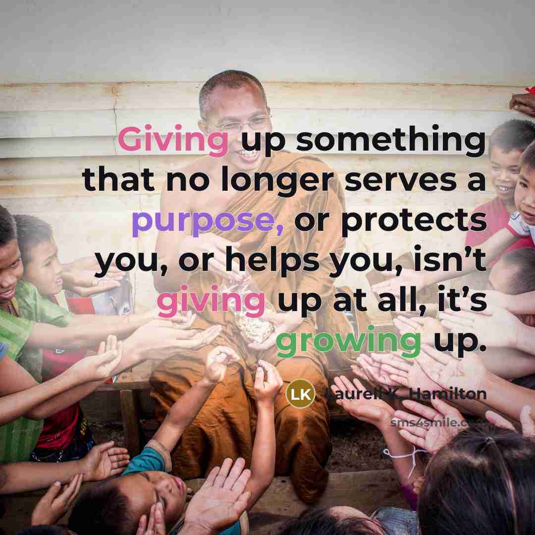 “Giving up something that no longer serves a purpose, or…” quote by Laurell K. Hamilton
