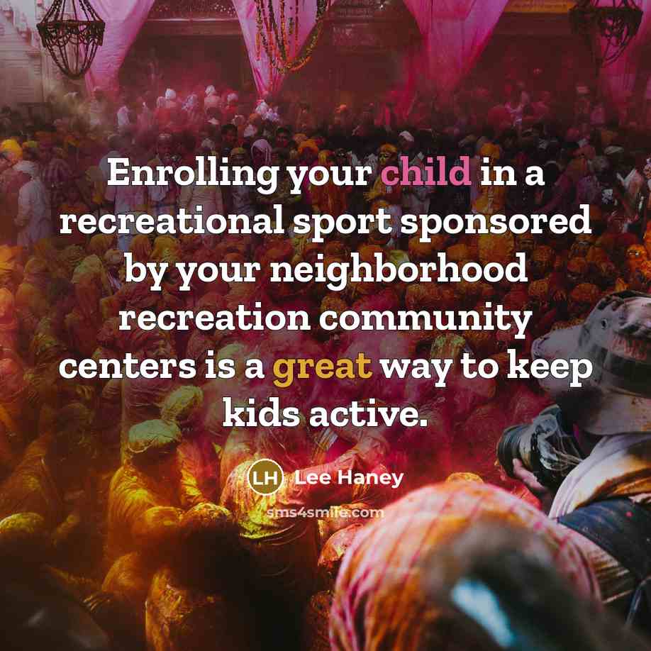 “Enrolling your child in a recreational sport sponsored by your…” quote by Lee Haney