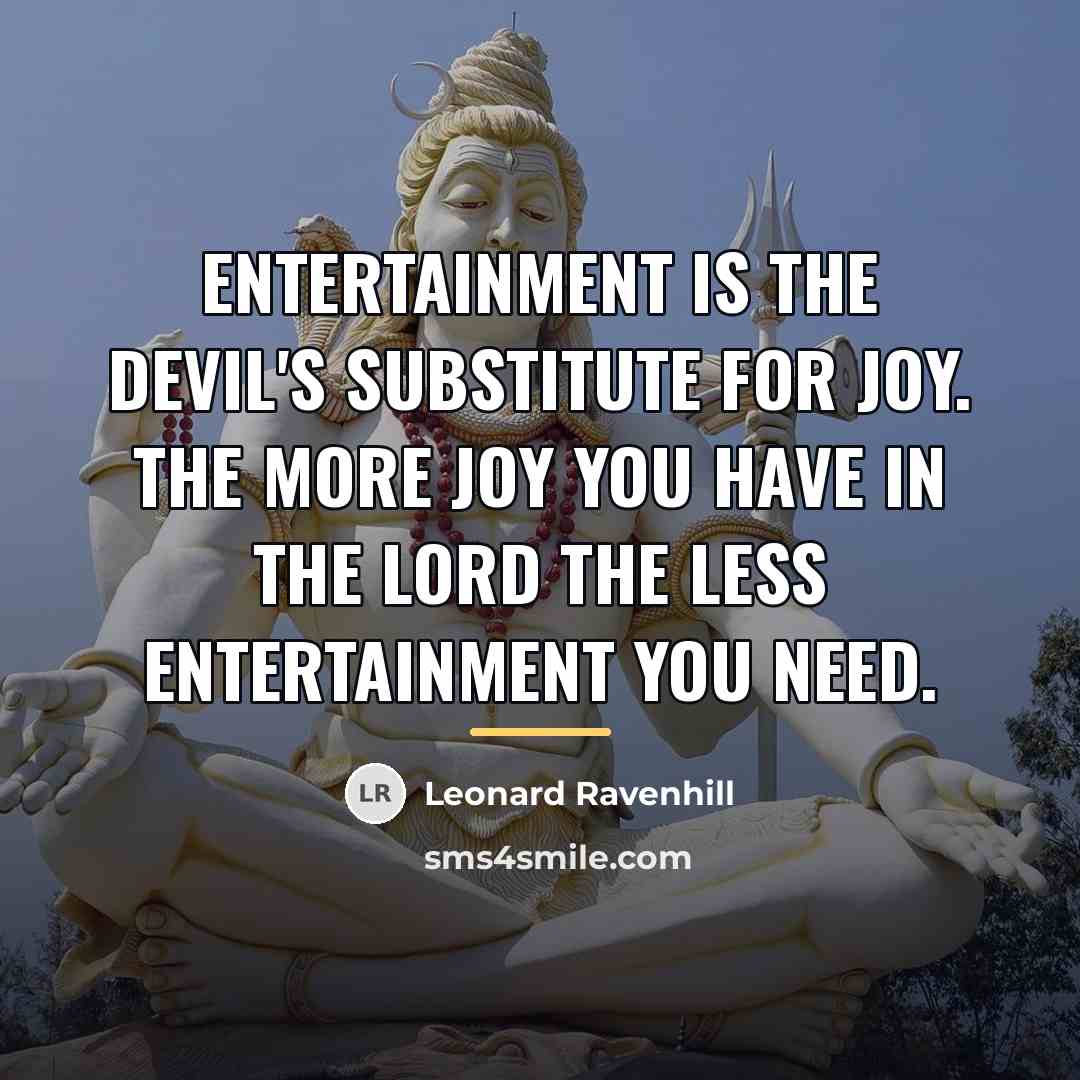 “Entertainment is the devil's substitute for joy. The more joy…” quote by Leonard Ravenhill
