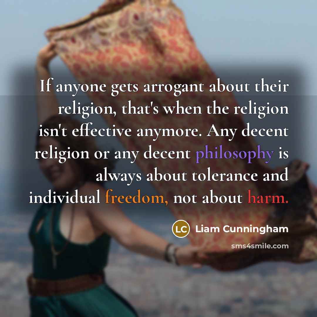 “If anyone gets arrogant about their religion, that's when the…” quote by Liam Cunningham