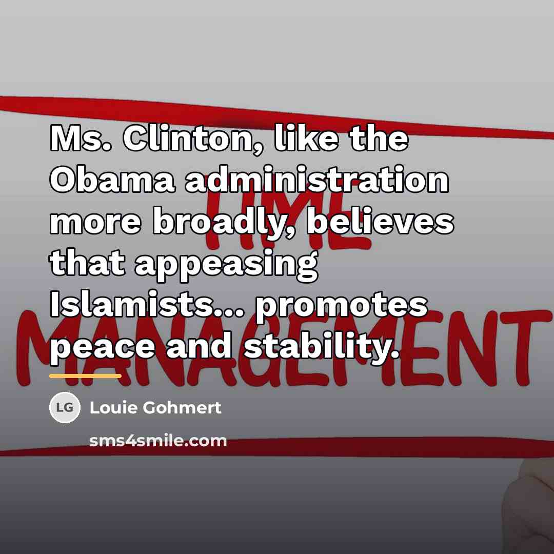 “Ms. Clinton, like the Obama administration more broadly, believes that…” quote by Louie Gohmert