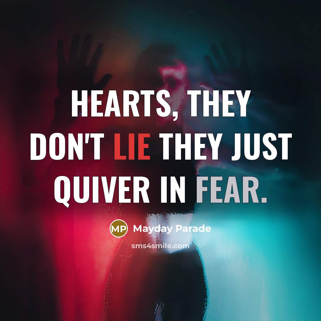 “Hearts, they don't lie they just quiver in fear.…” quote by Mayday Parade