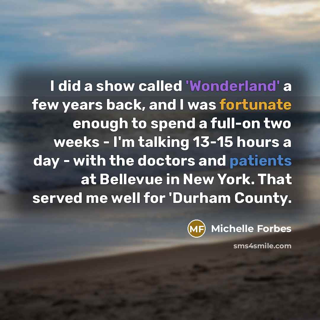 “I did a show called 'Wonderland' a few years back,…” quote by Michelle Forbes