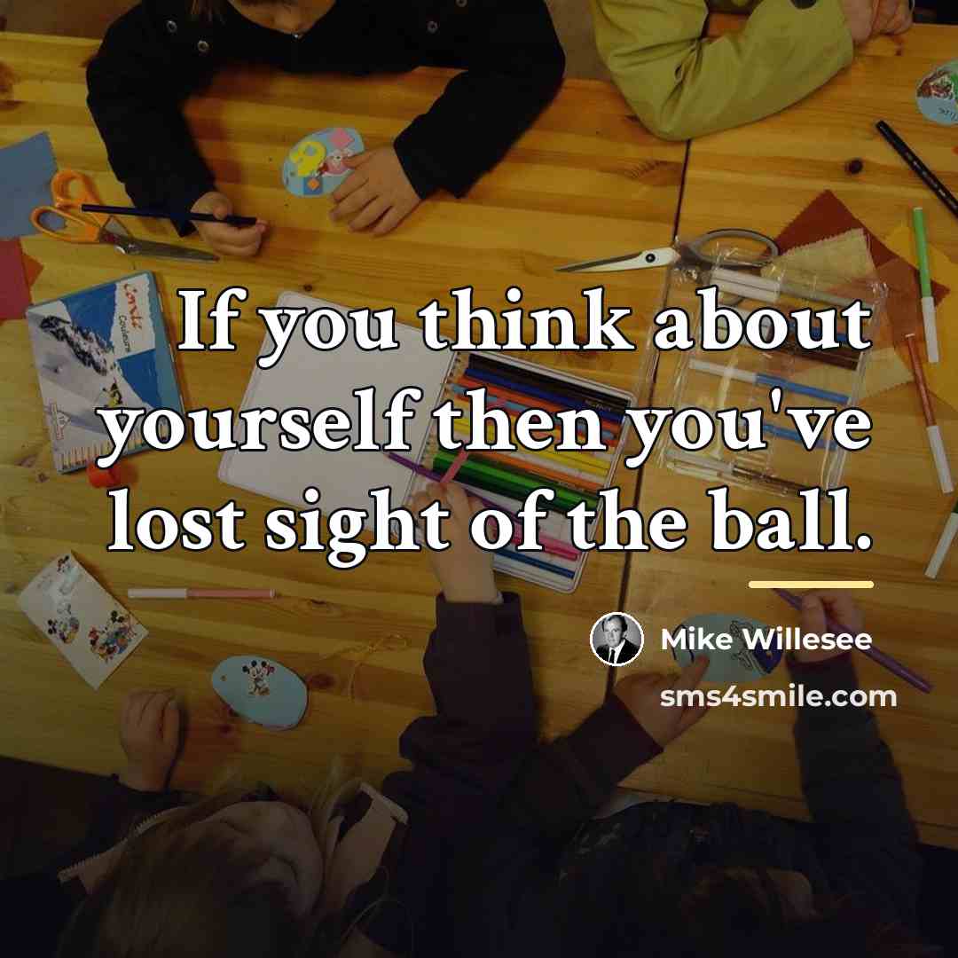 “If you think about yourself then you've lost sight of…” quote by Mike Willesee
