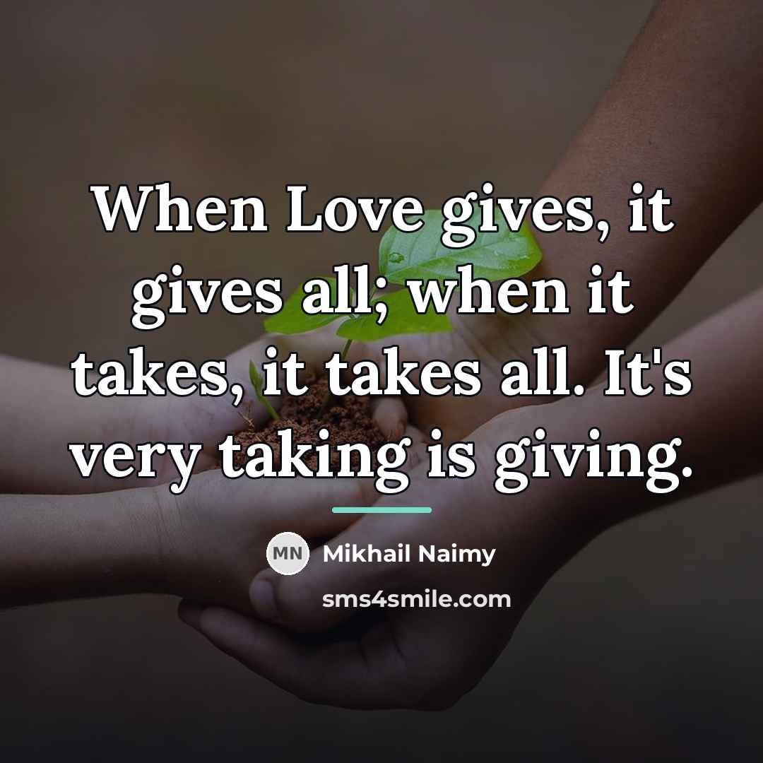 “When Love gives, it gives all; when it takes, it…” quote by Mikhail Naimy