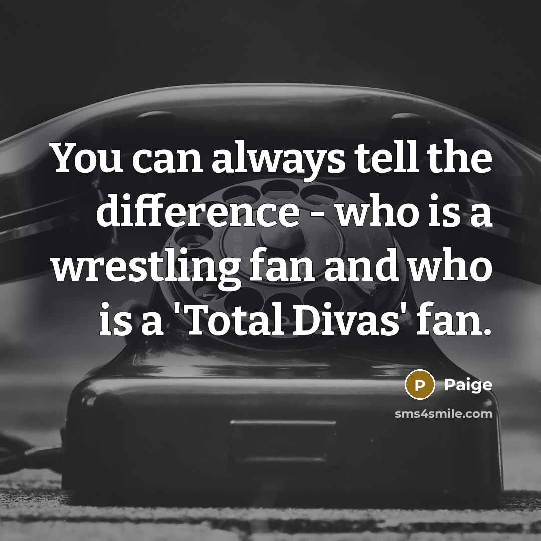 “You can always tell the difference - who is a…” quote by Paige