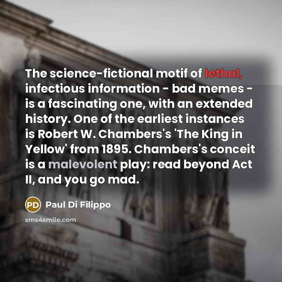 “The science-fictional motif of lethal, infectious information - bad memes…” quote by Paul Di Filippo