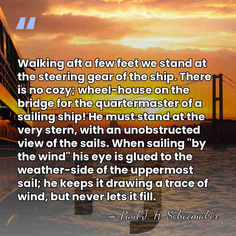 Walking aft a few feet we stand at the steering gear of&hellip; - Paul J. H. Schoemaker