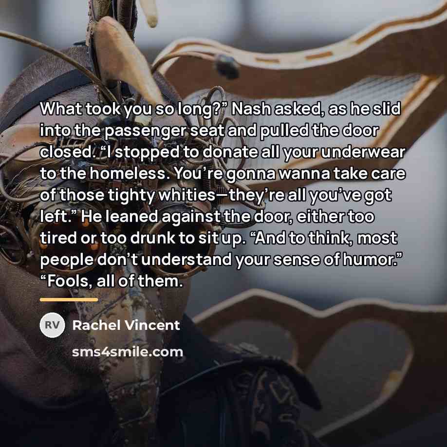 “What took you so long?” Nash asked, as he slid…” quote by Rachel Vincent