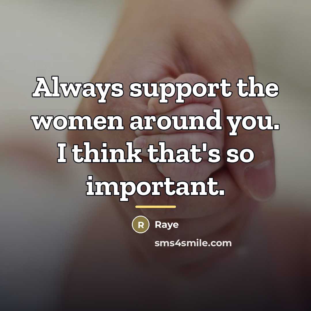 “Always support the women around you. I think that's so…” quote by Raye