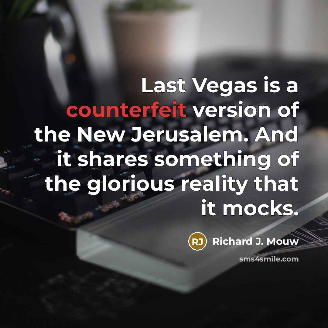 “Last Vegas is a counterfeit version of the New Jerusalem.…” quote by Richard J. Mouw