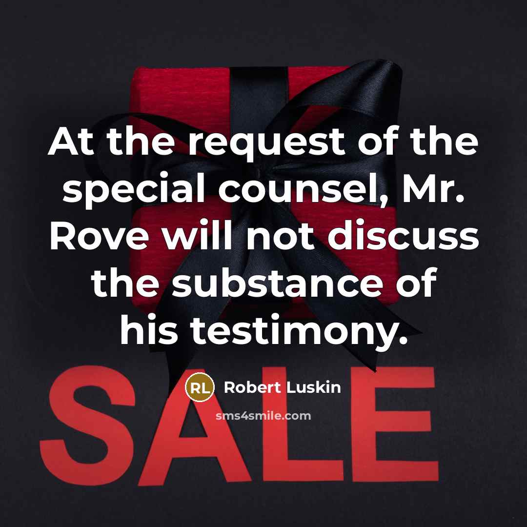 “At the request of the special counsel, Mr. Rove will…” quote by Robert Luskin