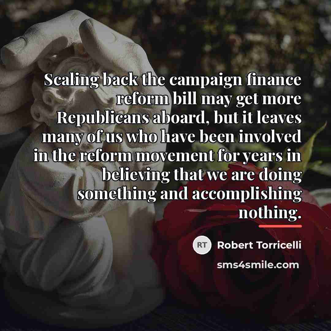 “Scaling back the campaign finance reform bill may get more…” quote by Robert Torricelli